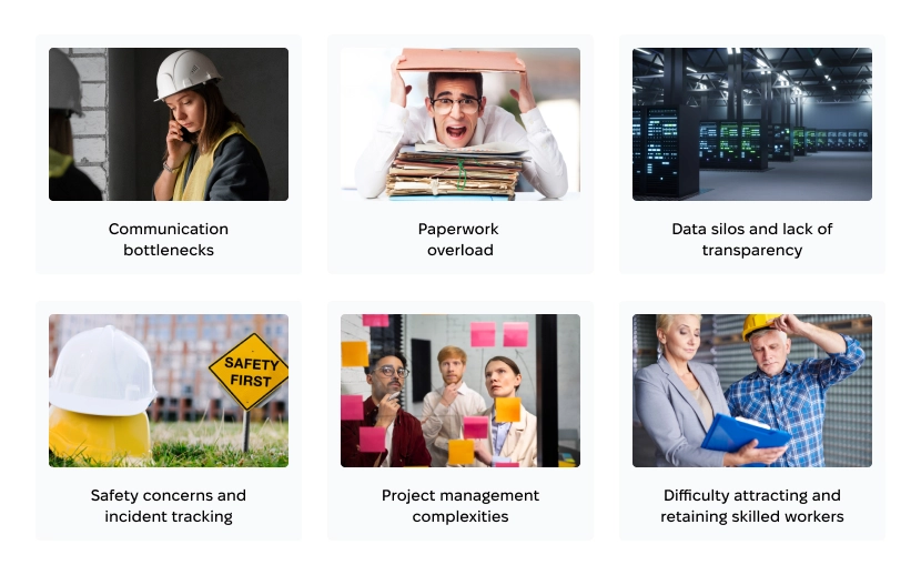 Construction industry challenges: communication bottlenecks, paperwork overload, data silos, safety, project management, and workforce issues Challenges in construction industry: communication, paperwork, safety